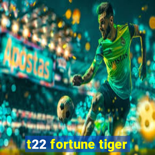 t22 fortune tiger